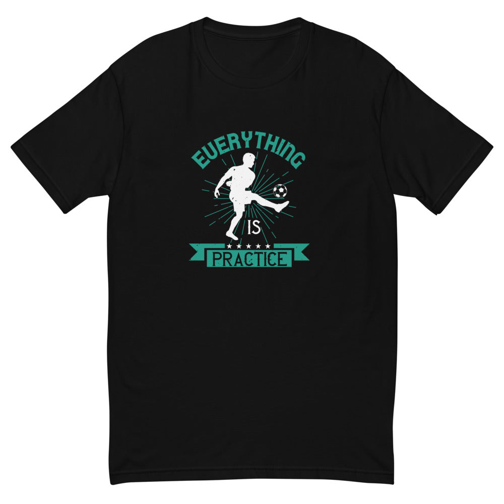 Everything is Practice Soccer Men T-Shirt | EMENEVO