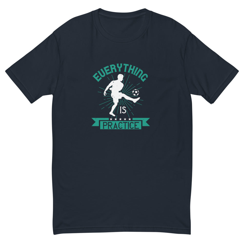 Everything is Practice Soccer Men T-Shirt | EMENEVO