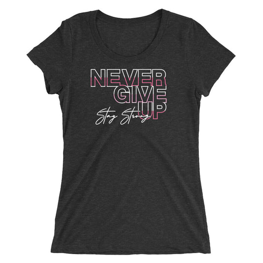 Never Give Up Women T-Shirt | EMENEVO