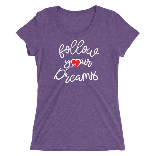 Follow Your Dreams Women T-Shirt | EMENEVO